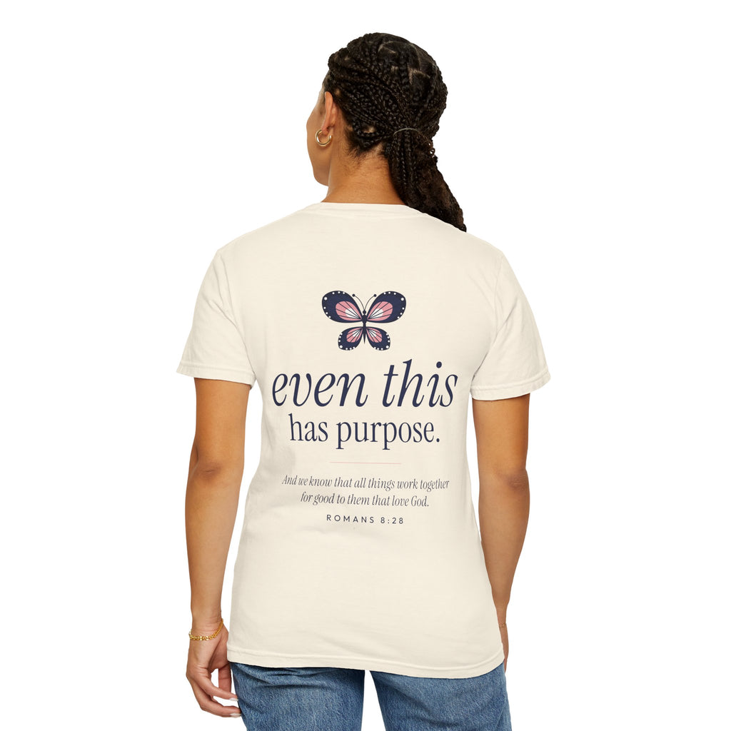 Even This Has Purpose Shirt | Romans 8:28 Christian Comfort Colors Tee for Women